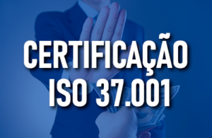 Leia mais sobre o artigo MANUTENÇÃO DA CERTIFICAÇÃO ISO 37.001